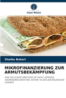 MIKROFINANZIERUNG ZUR ARMUTSBEKÄMPFUNG: EINE FALLSTUDIE ÜBER APED IM ZWIFU-HEMANG-NIEDRIGEREN DENKYIRA-DISTRIKT IN DER ZENTRALREGION GHANAS 6203132136 Book Cover