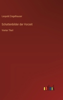 Schattenbilder der Vorzeit: Vierter Theil (German Edition) 3368510142 Book Cover