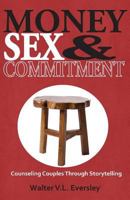 Money, Love & Commitment: Counseling Couples Through Stroytelling 0982049315 Book Cover