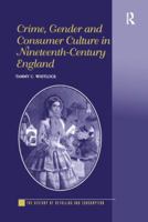 Crime, Gender And Consumer Culture In Nineteenth-Century England (The History of Retailing and Consumption) 1138251429 Book Cover