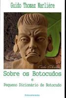 Sobre os Botocudos e Pequeno Dicionário de Botocudo 1980431620 Book Cover