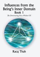 Influences from the Being’s Inner Domain Book 1: The Dominating Force Within US 1669844315 Book Cover