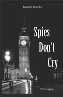 Spies Don't Cry 0692449965 Book Cover