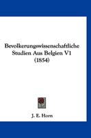 Bevolkerungswissenschaftliche Studien Aus Belgien V1 (1854) 1160324670 Book Cover