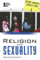 Religion and Sexuality (Opposing Viewpoints) 0737737506 Book Cover
