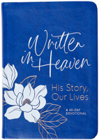 Written in Heaven: His Story, Our Lives (a 40-Day Devotional) 1424569893 Book Cover