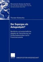 Der Supergau ALS Anlageobjekt?: Rechtliche Und Wirtschaftliche Aspekte Der Versicherung Von Grossschadensrisiken Durch Finanzinstrumente 3824481677 Book Cover