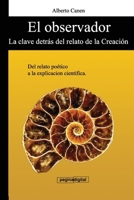 El Observador: del Relato de La Creacion a la Explicacion Cientifica. 9871762119 Book Cover