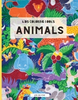 Kids Coloring Books Animals: Simple Coloring Book for Kids, Animals for Toddler Coloring Book: Easy and Fun; Coloring Pages of Animals for Little Kids Boys, Girls, Preschool and Kindergarten 0579982262 Book Cover