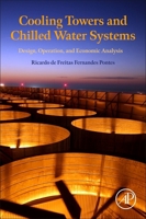 Cooling Towers and Chilled Water Systems: Design, Operation, and Economic Analysis 0323909779 Book Cover