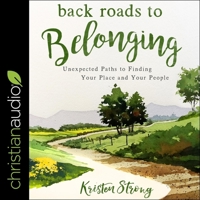 Back Roads to Belonging: Unexpected Paths to Finding Your Place and Your People 0800735528 Book Cover