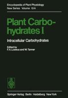 Plant Carbohydrates I: Intracellular Carbohydrates (Encyclopedia of Plant Physiology New Series) 3642682774 Book Cover