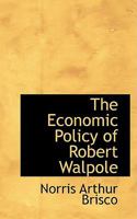 The Economic Policy of Robert Walpole 101638002X Book Cover