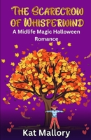 The Scarecrow of Whisperwind: A Midlife Magic Halloween Romance B0FR1TDK5D Book Cover