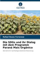 Die SDGs und ihr Dialog mit dem Programm Paraná Mais Orgânico: Narrative für nachhaltige ländliche Entwicklung (German Edition) 620872841X Book Cover