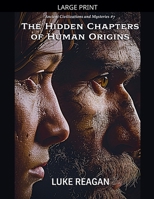 The Hidden Chapters of Human Origins (Ancient Civilizations and Mysteries) B0GS1T51DK Book Cover