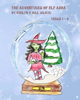 The Adventures of Elf Abba ~ Years 1 - 5 (The Adventures of Elf Abba Series) B0CFWXMFZR Book Cover