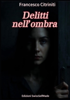 Delitti Nell'Ombra (Italian Edition) B0FCSJ9CJC Book Cover