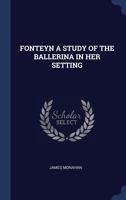 Fonteyn a Study of the Ballerina in Her Setting 1015215815 Book Cover