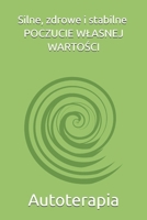 Silne, zdrowe i stabilne poczucie wlasnej wartosci. (Autoterapia. Rozwój osobisty.) (Polish Edition) B0BW2KJPDL Book Cover