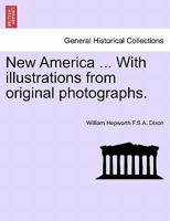 New America, with Illustrations from Original Photographs 1241317542 Book Cover