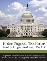 Hitler Jugend, The Hitler Youth Organization, Part 2 1288595603 Book Cover