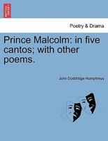 Prince Malcolm: in five cantos; with other poems. 1241029156 Book Cover
