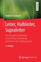 Leiter, Halbleiter, Supraleiter: Eine kompakte Einführung in Geschichte, Entwicklung und Theorie der Festkörperphysik 3662620774 Book Cover