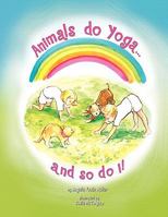 Animals Do Yoga and so do I 1441584714 Book Cover