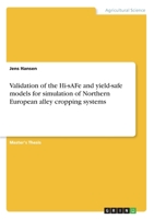 Validation of the Hi-sAFe and yield-safe models for simulation of Northern European alley cropping systems 3346258602 Book Cover