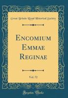Encomium Emmae Reginae, Vol. 72 (Classic Reprint) 1333262698 Book Cover