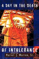 A Day in the Death of Intolerance 1434378705 Book Cover