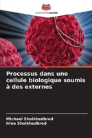 Processus dans une cellule biologique soumis à des externes (French Edition) 6208864178 Book Cover
