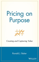 Pricing on Purpose: Creating and Capturing Value 0471729809 Book Cover