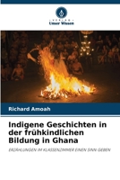 Indigene Geschichten in der frühkindlichen Bildung in Ghana 6205757354 Book Cover