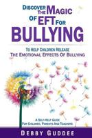 Discover the Magic of EFT for Bullying: To Help Children Release the Emotional Effects of Bullying 1500195286 Book Cover
