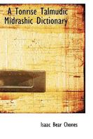A Tonrise Talmudic Midrashic Dictionary 1113850418 Book Cover