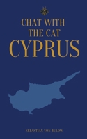 Chat With The Cat: A Year in Cyprus (Sebastian von Bulow's Commandments Series) 9199090309 Book Cover