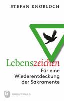Lebenszeichen: Fur Eine Wiederentdeckung Der Sakramente 3786730199 Book Cover