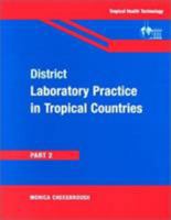 District Laboratory Practice in Tropical Countries, Part 2, 2nd Edition 0521676312 Book Cover