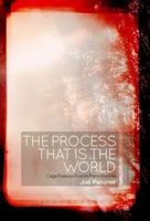 The Process That Is the World: Cage/Deleuze/Events/Performances 150133428X Book Cover