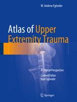 Atlas of Upper Extremity Trauma: A Clinical Perspective 3319668560 Book Cover