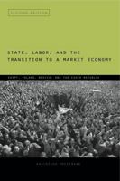 State, Labor, and the Transition to a Market Economy : Egypt, Poland, Mexico, and the Czech Republic 0271034378 Book Cover