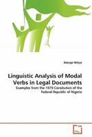 Linguistic Analysis of Modal Verbs in Legal Documents: Examples from the 1979 Consitution of the Federal Republic of Nigeria 3639327160 Book Cover