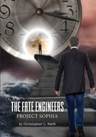 The Fate Engineers: Project Sophia 024407142X Book Cover