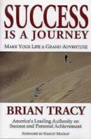 Success Is a Journey : Making Your Life A Grand Adventure 1890009490 Book Cover
