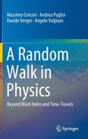 A Random Walk in Physics: Beyond Black Holes and Time-Travels 3030725332 Book Cover