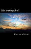 Killer: Is suicide painless? 1463531605 Book Cover