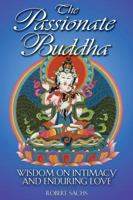 The Passionate Buddha: Wisdom on Intimacy and Enduring Love 0892819146 Book Cover