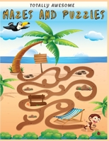 Totally Awesome Mazes And Puzzles: 100 maze puzzles Workbook for Games, Spatial Awareness, Critical and Problem-Solving. B088JFD4GY Book Cover